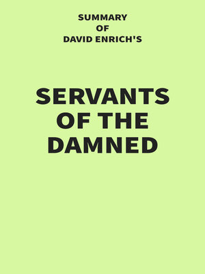 cover image of Summary of David Enrich's Servants of the Damned
